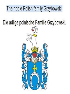 cover image of The noble Polish family Grzybowski. Die adlige polnische Familie Grzybowski.